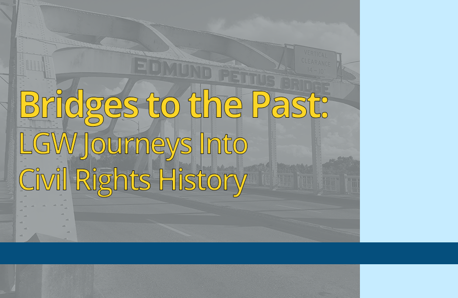 Bridges to the Past: LGW Journeys into Civil Rights History